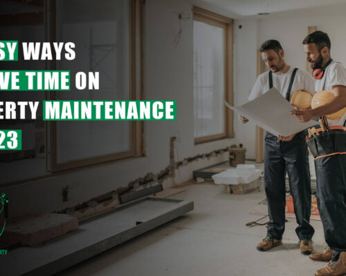 10 Easy Ways to Save Time on Property Maintenance in 2023