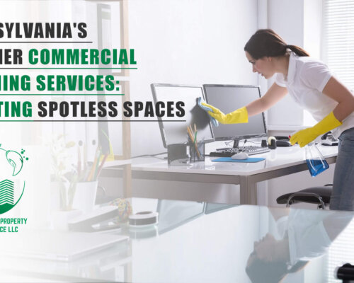 Pennsylvania’s Premier Commercial Cleaning Services: Creating Spotless Spaces
